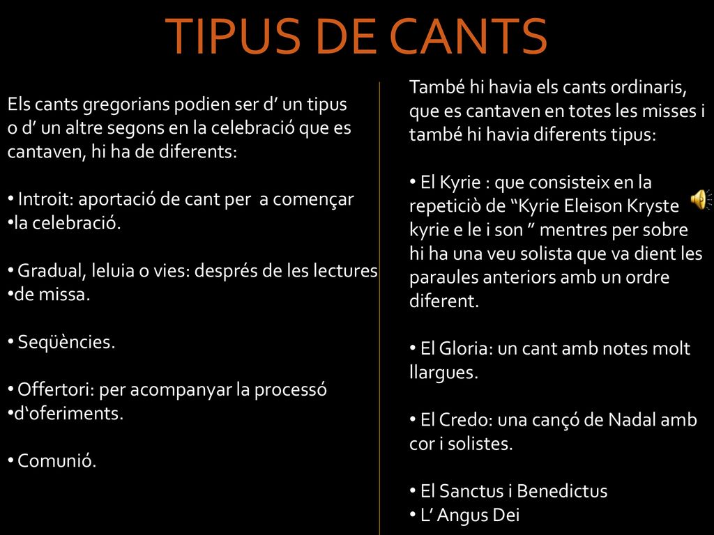 TIPUS DE CANTS Els cants gregorians podien ser d’ un tipus