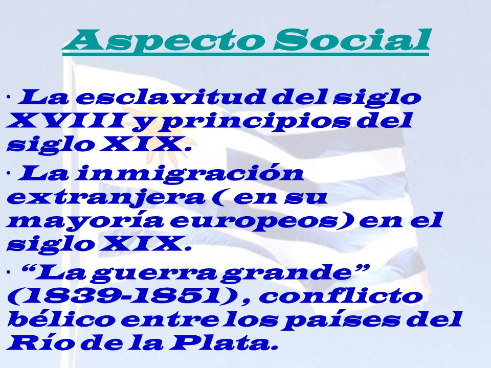 Aspecto Social · La esclavitud del siglo XVIII y principios del siglo XIX. · La inmigración extranjera ( en su mayoría europeos) en el siglo XIX.