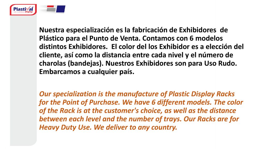 Nuestra especialización es la fabricación de Exhibidores de Plástico para el Punto de Venta.