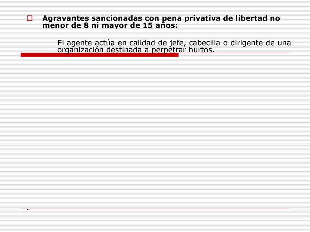 Agravantes sancionadas con pena privativa de libertad no menor de 8 ni mayor de 15 años:
