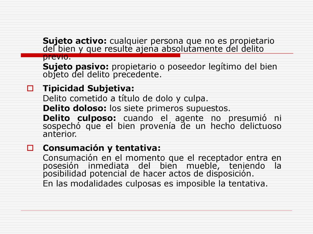Sujeto activo: cualquier persona que no es propietario del bien y que resulte ajena absolutamente del delito previo.