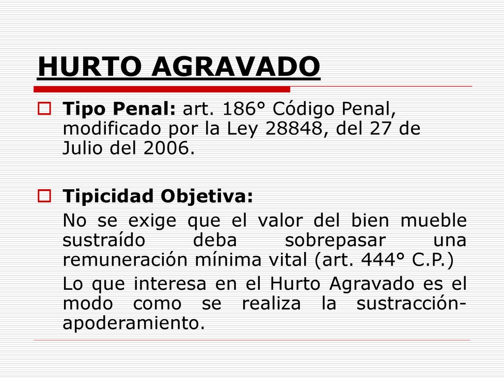 HURTO AGRAVADO Tipo Penal: art. 186° Código Penal, modificado por la Ley 28848, del 27 de Julio del