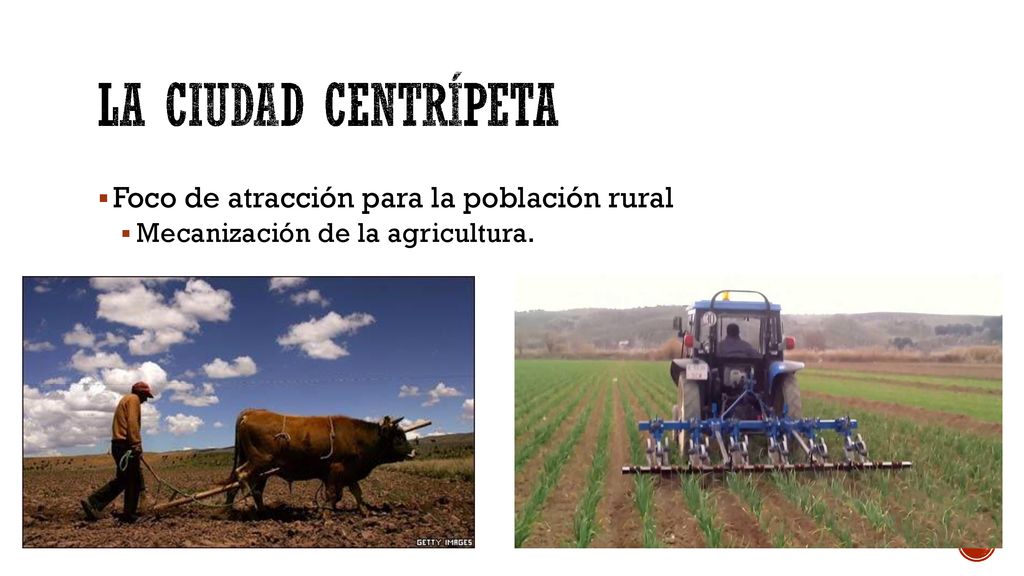 La ciudad centrípeta Foco de atracción para la población rural