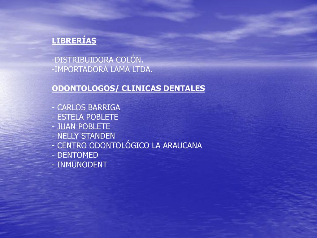 LIBRERÍAS -DISTRIBUIDORA COLÓN. -IMPORTADORA LAMA LTDA. ODONTOLOGOS/ CLINICAS DENTALES. - CARLOS BARRIGA.