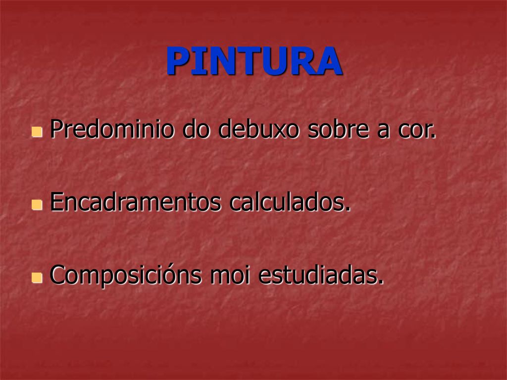 PINTURA Predominio do debuxo sobre a cor. Encadramentos calculados.