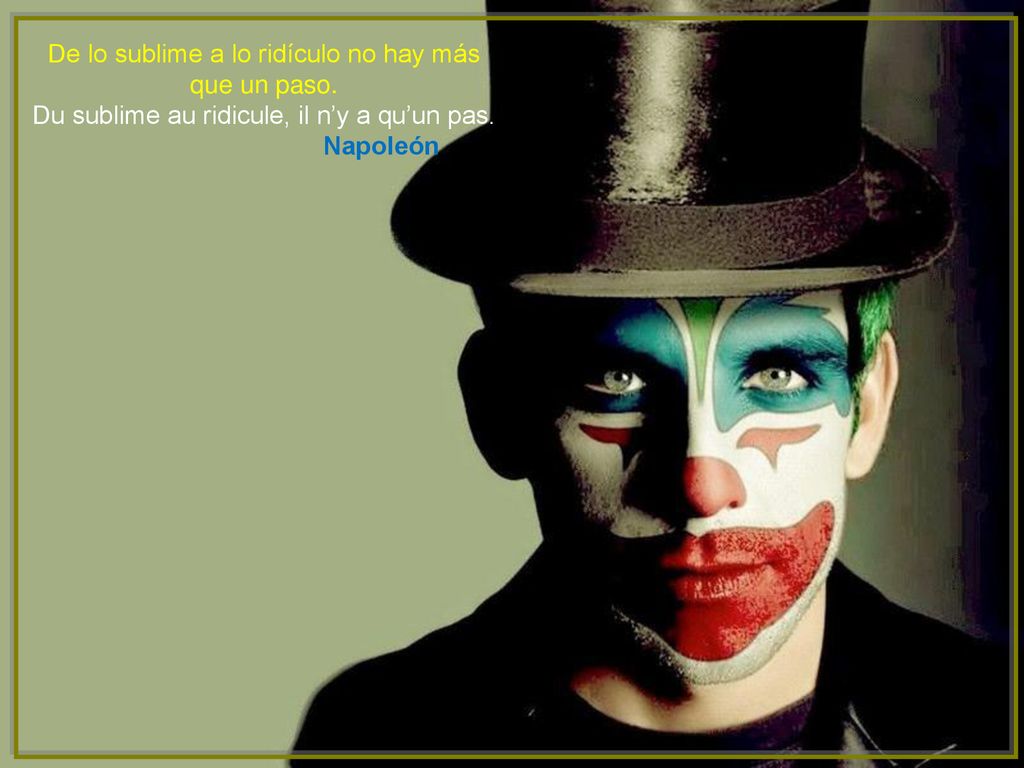 De lo sublime a lo ridículo no hay más que un paso.
