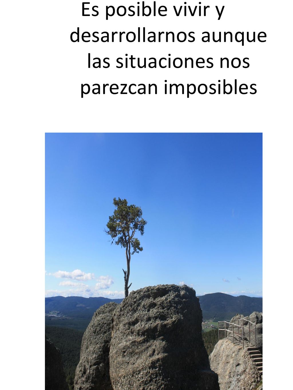 Es posible vivir y desarrollarnos aunque las situaciones nos parezcan imposibles