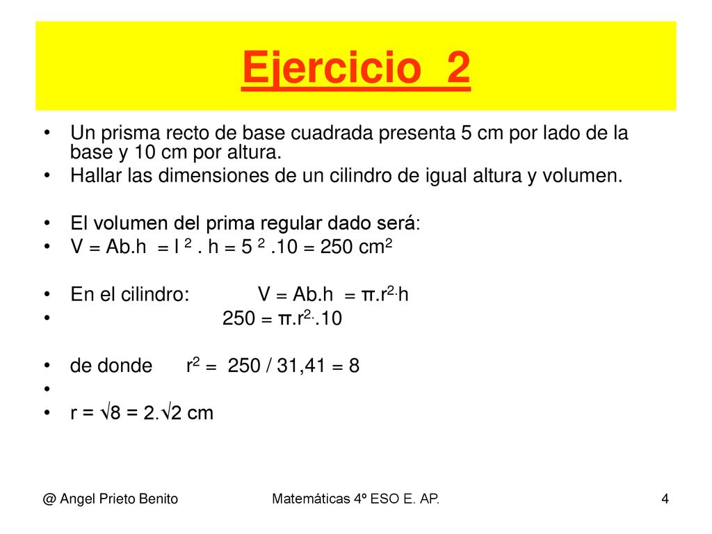 Ejercicio_2 Un prisma recto de base cuadrada presenta 5 cm por lado de la base y 10 cm por altura.