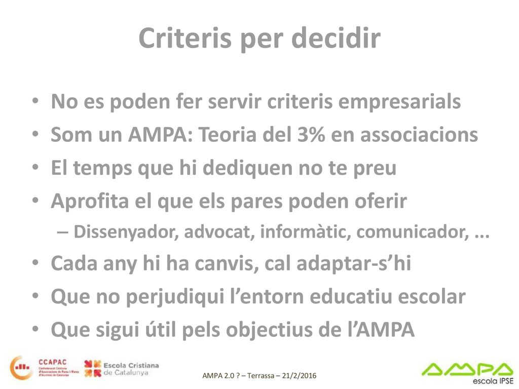 Criteris per decidir No es poden fer servir criteris empresarials