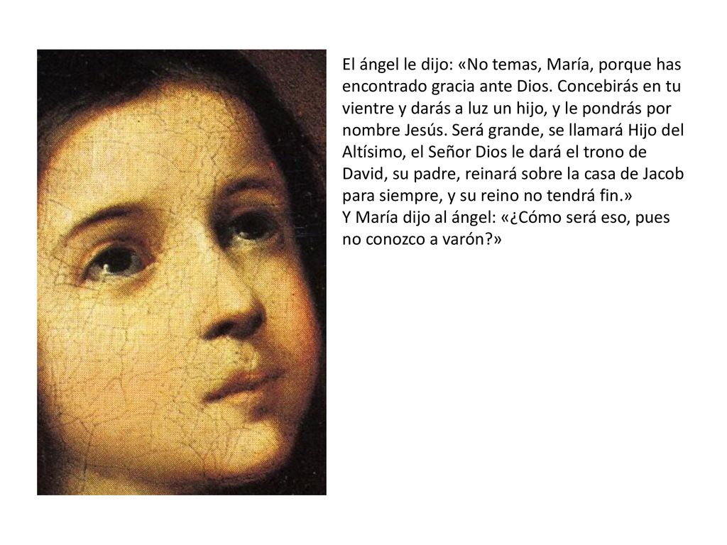 El ángel le dijo: «No temas, María, porque has encontrado gracia ante Dios.