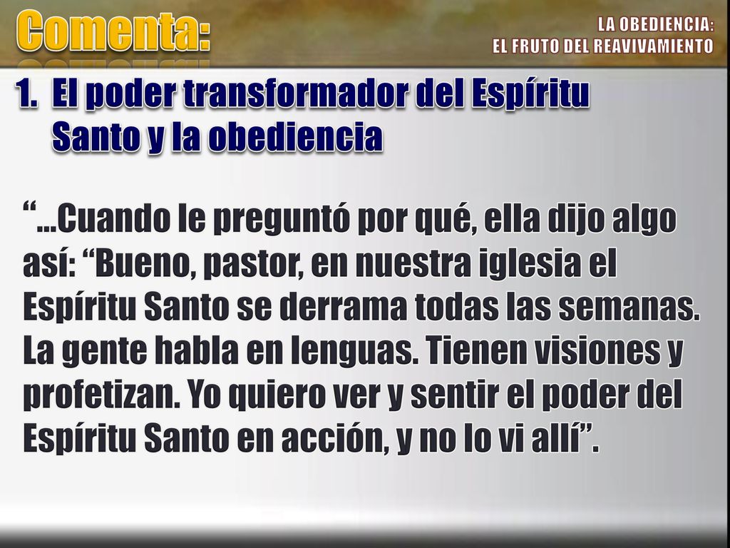 Comenta: LA OBEDIENCIA: EL FRUTO DEL REAVIVAMIENTO. 1. El poder transformador del Espíritu Santo y la obediencia.