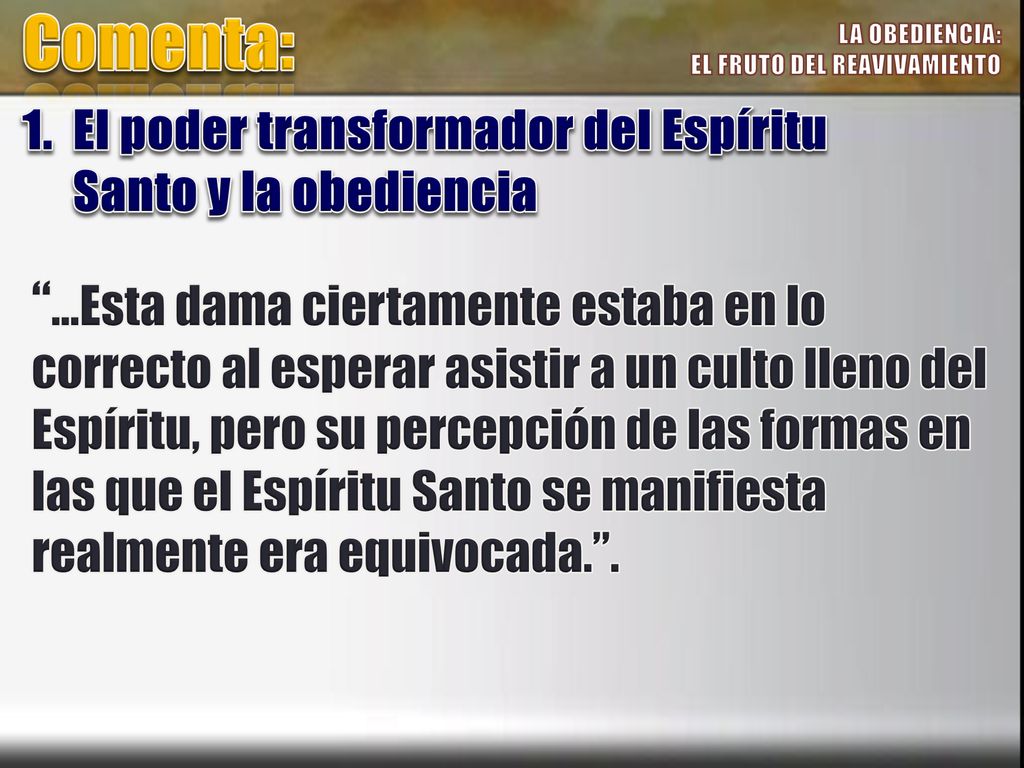 Comenta: LA OBEDIENCIA: EL FRUTO DEL REAVIVAMIENTO. 1. El poder transformador del Espíritu Santo y la obediencia.