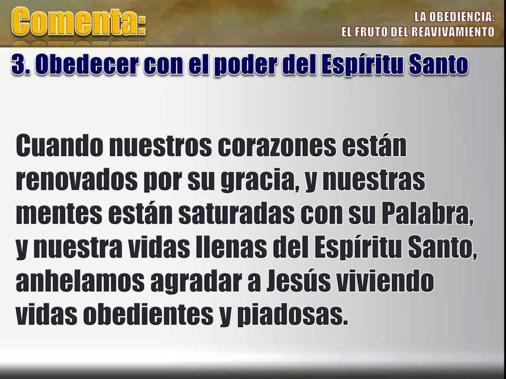 Comenta: LA OBEDIENCIA: EL FRUTO DEL REAVIVAMIENTO. 3. Obedecer con el poder del Espíritu Santo.