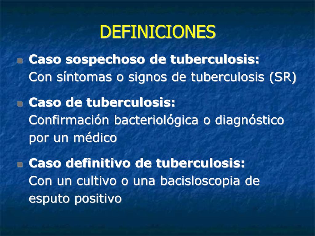 DEFINICIONES Caso sospechoso de tuberculosis: Con síntomas o signos de tuberculosis (SR)