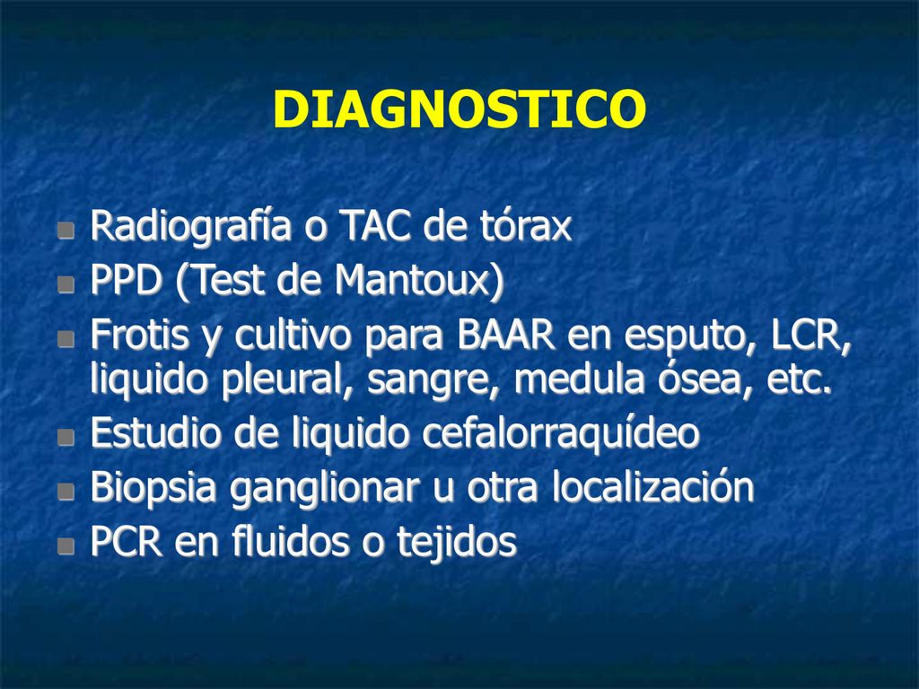 DIAGNOSTICO Radiografía o TAC de tórax PPD (Test de Mantoux)