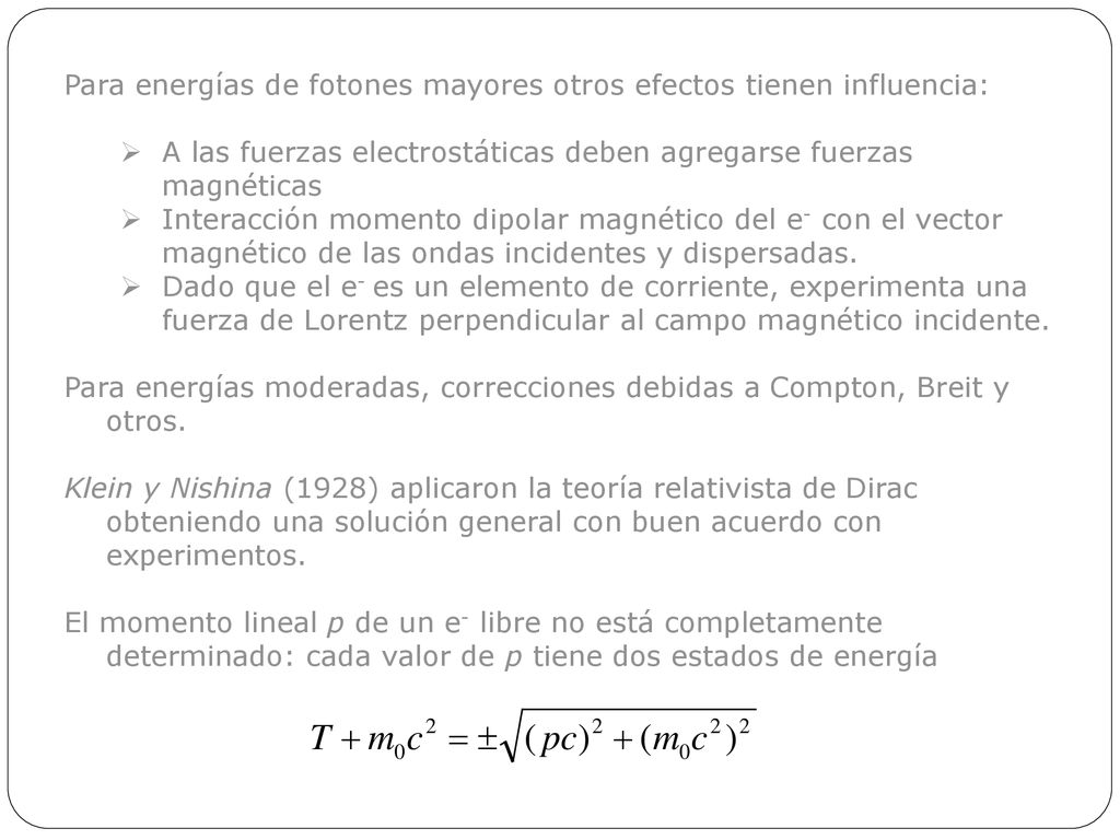 Para energías de fotones mayores otros efectos tienen influencia: