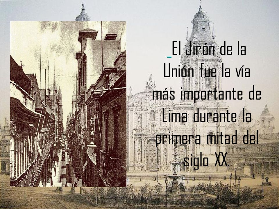 El Jirón de la Unión fue la vía más importante de Lima durante la primera mitad del siglo XX.