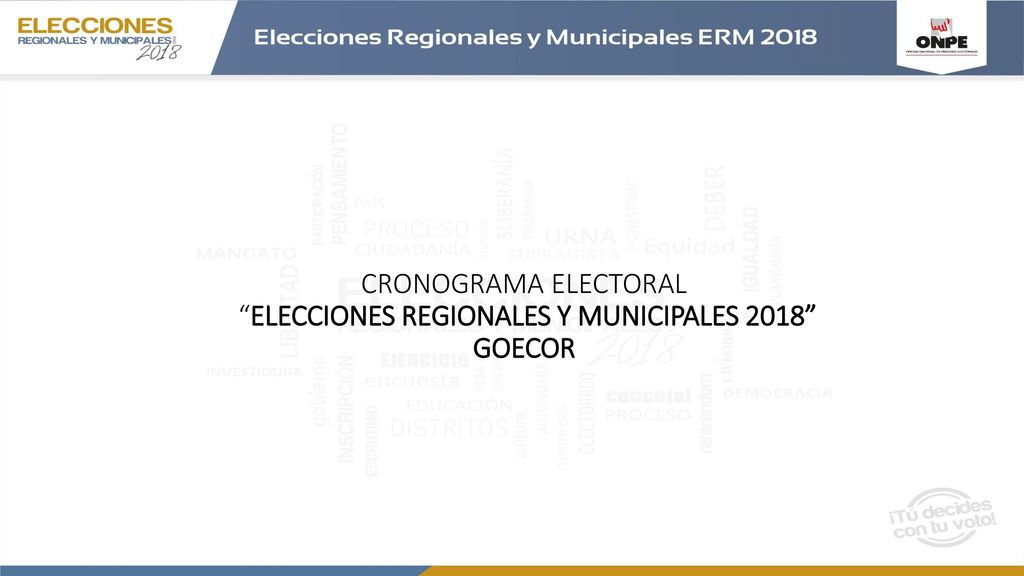 CRONOGRAMA ELECTORAL ELECCIONES REGIONALES Y MUNICIPALES 2018 GOECOR