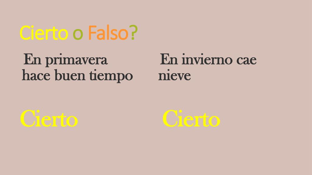 Cierto Cierto Cierto o Falso En primavera hace buen tiempo