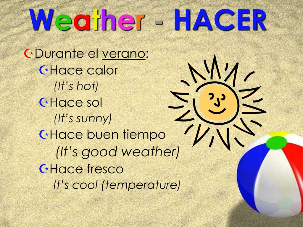 Weather - HACER (It’s good weather) Durante el verano: Hace calor