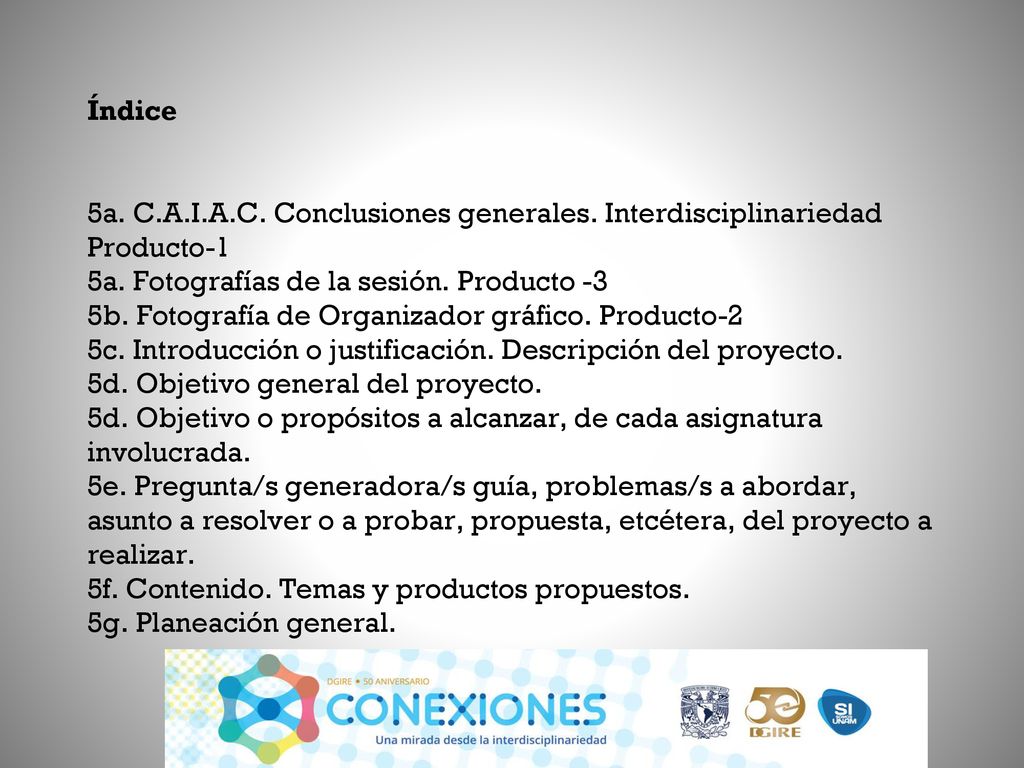 Índice 5a. C.A.I.A.C. Conclusiones generales. Interdisciplinariedad Producto-1. 5a. Fotografías de la sesión. Producto -3.