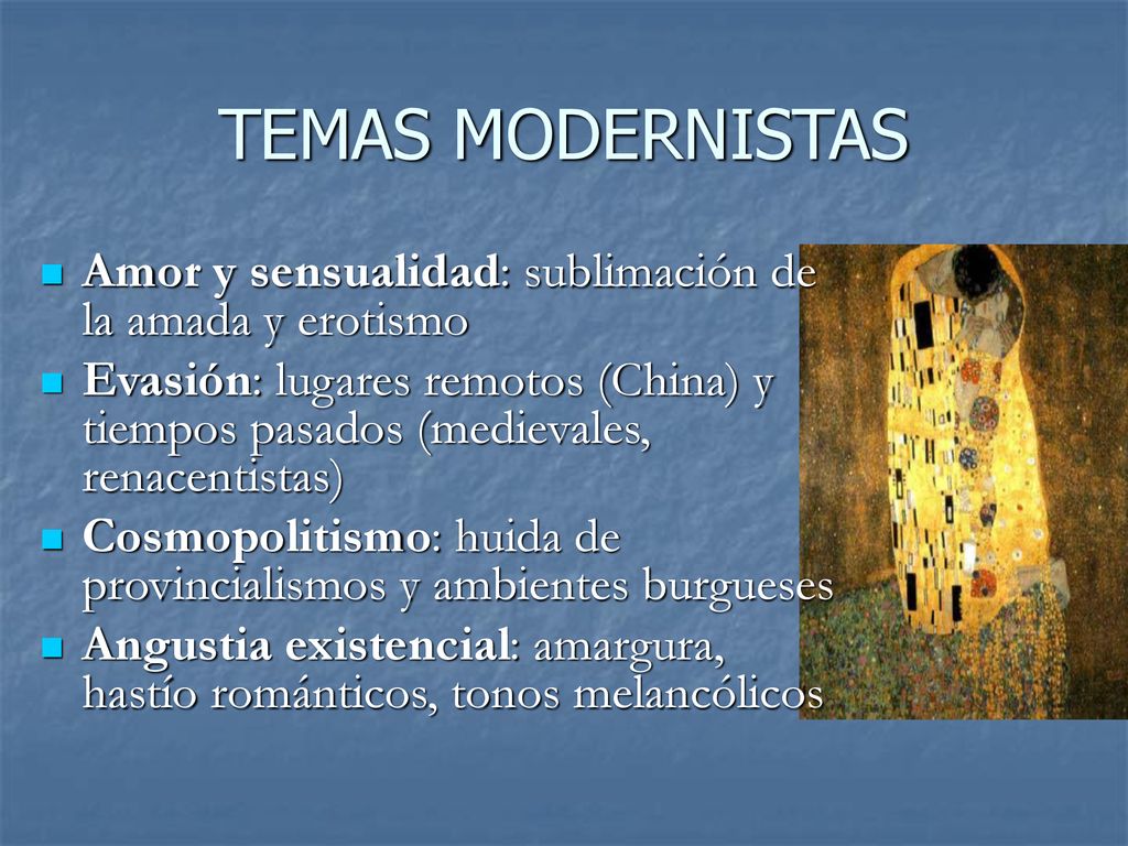 TEMAS MODERNISTAS Amor y sensualidad: sublimación de la amada y erotismo.