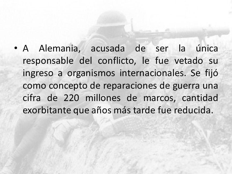 A Alemania, acusada de ser la única responsable del conflicto, le fue vetado su ingreso a organismos internacionales.
