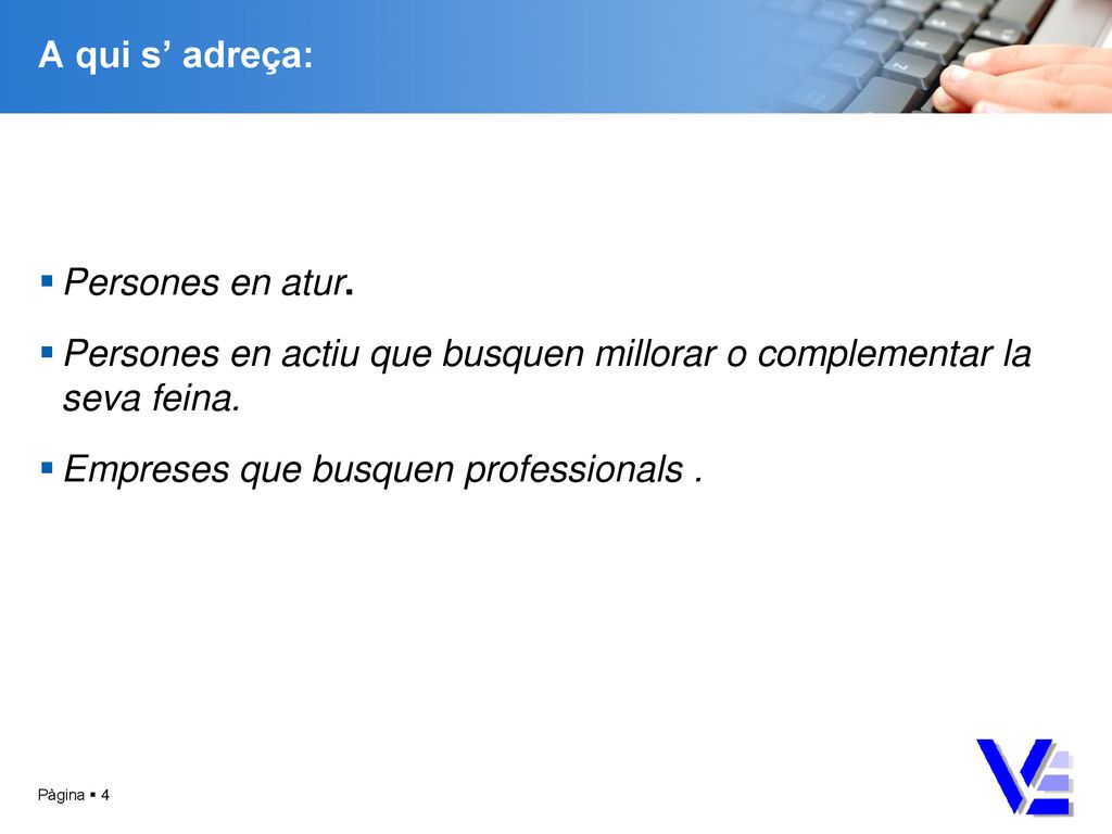 Persones en actiu que busquen millorar o complementar la seva feina.