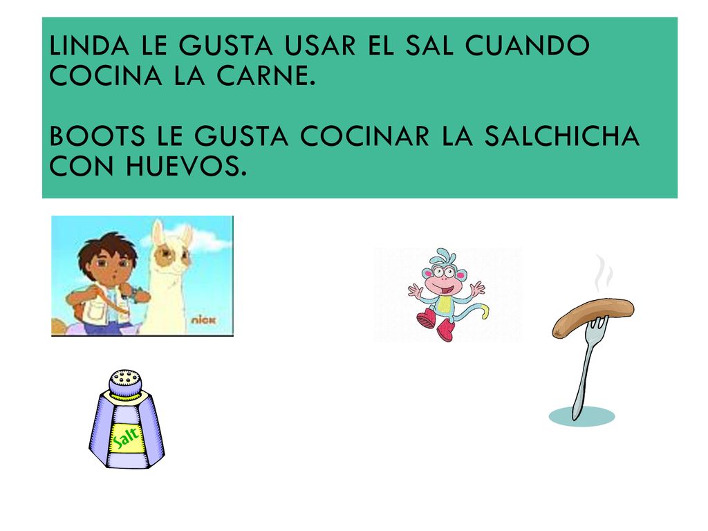 Linda le gusta usar el sal cuando cocina la carne