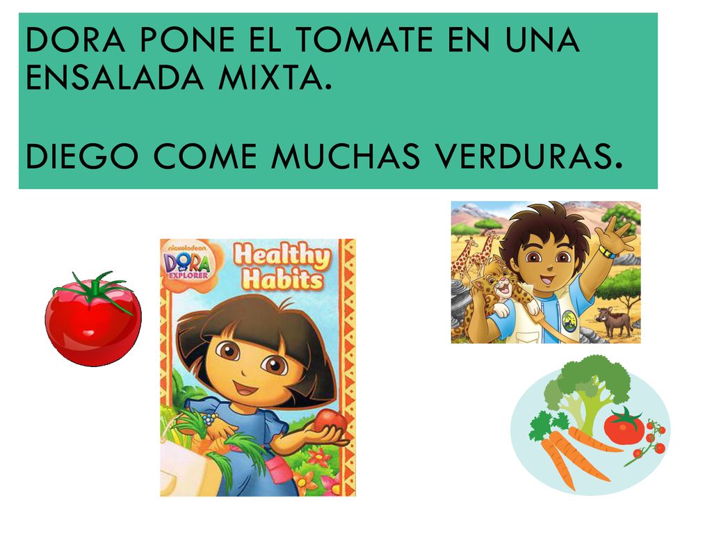Dora pone el tomate en una ensalada mixta. Diego come muchas verduras.