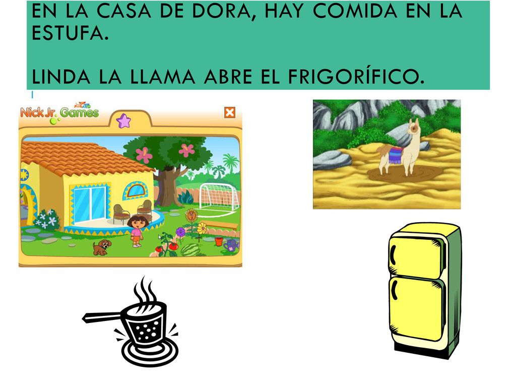 En la casa de Dora, hay comida en la estufa