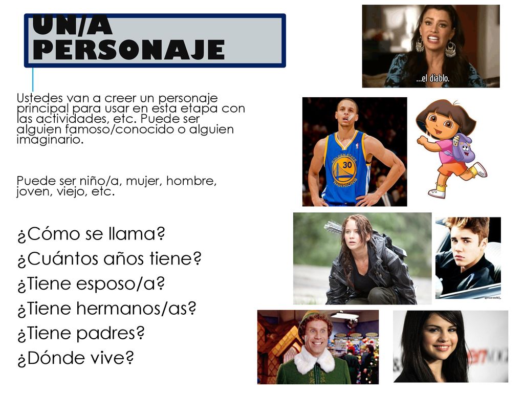 Un/a personaje ¿Cómo se llama ¿Cuántos años tiene ¿Tiene esposo/a