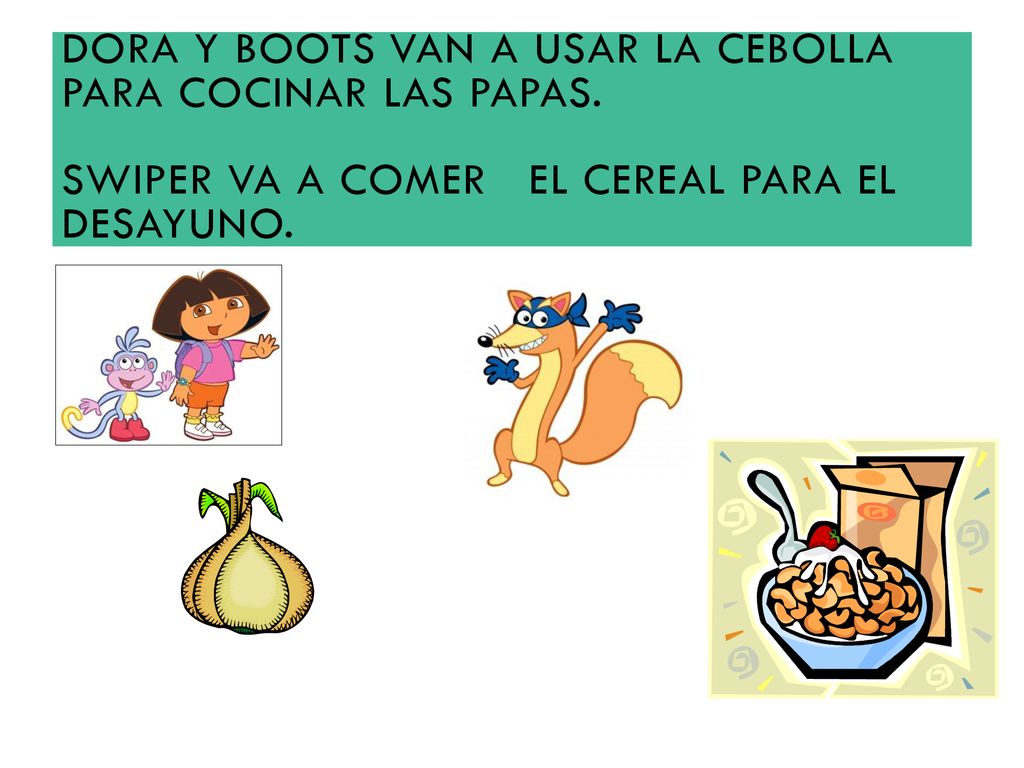 Dora y Boots van a usar la cebolla para cocinar las papas