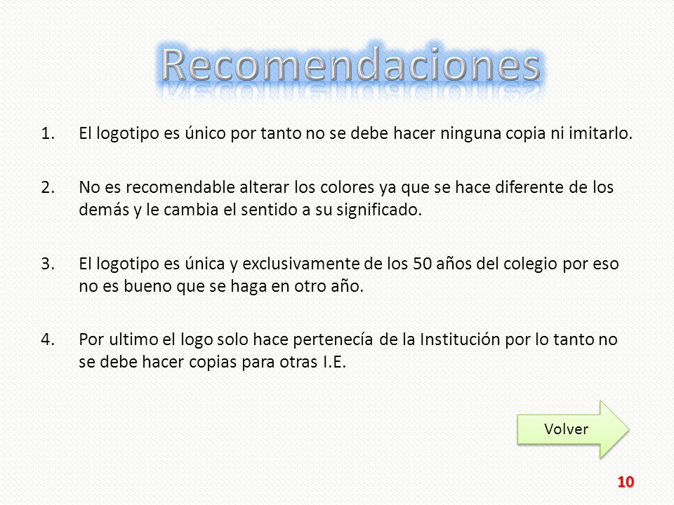 Recomendaciones El logotipo es único por tanto no se debe hacer ninguna copia ni imitarlo.