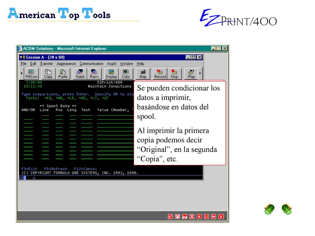 Se pueden condicionar los datos a imprimir, basándose en datos del spool.