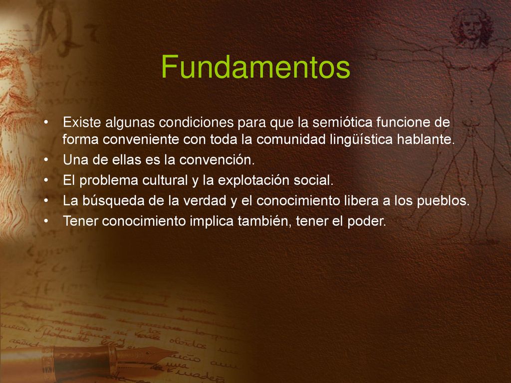 Fundamentos Existe algunas condiciones para que la semiótica funcione de forma conveniente con toda la comunidad lingüística hablante.