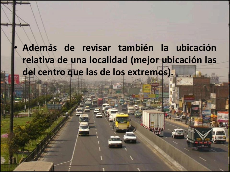 Además de revisar también la ubicación relativa de una localidad (mejor ubicación las del centro que las de los extremos).