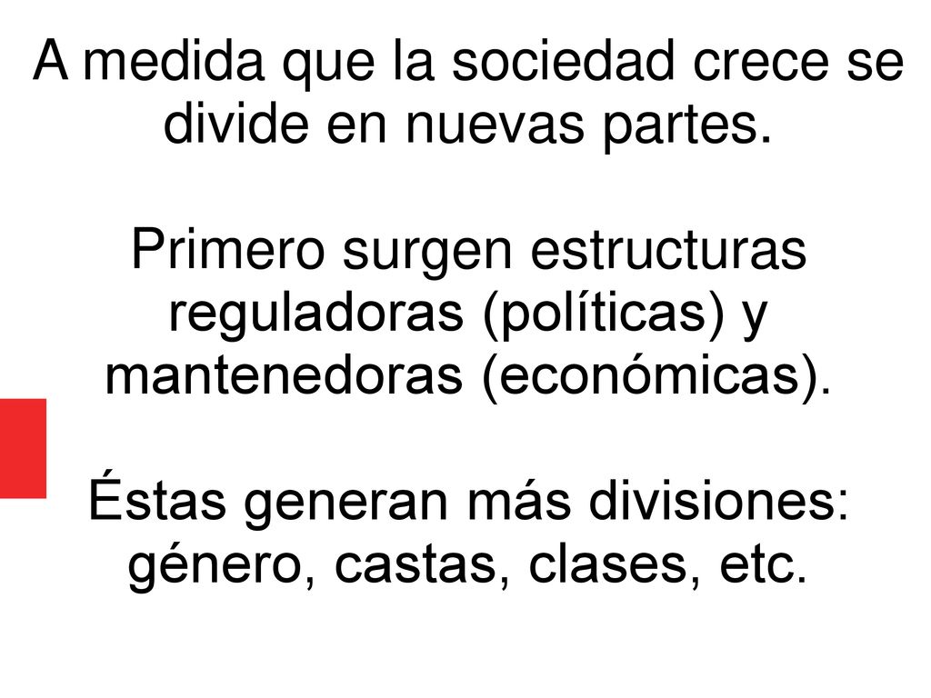 A medida que la sociedad crece se divide en nuevas partes.