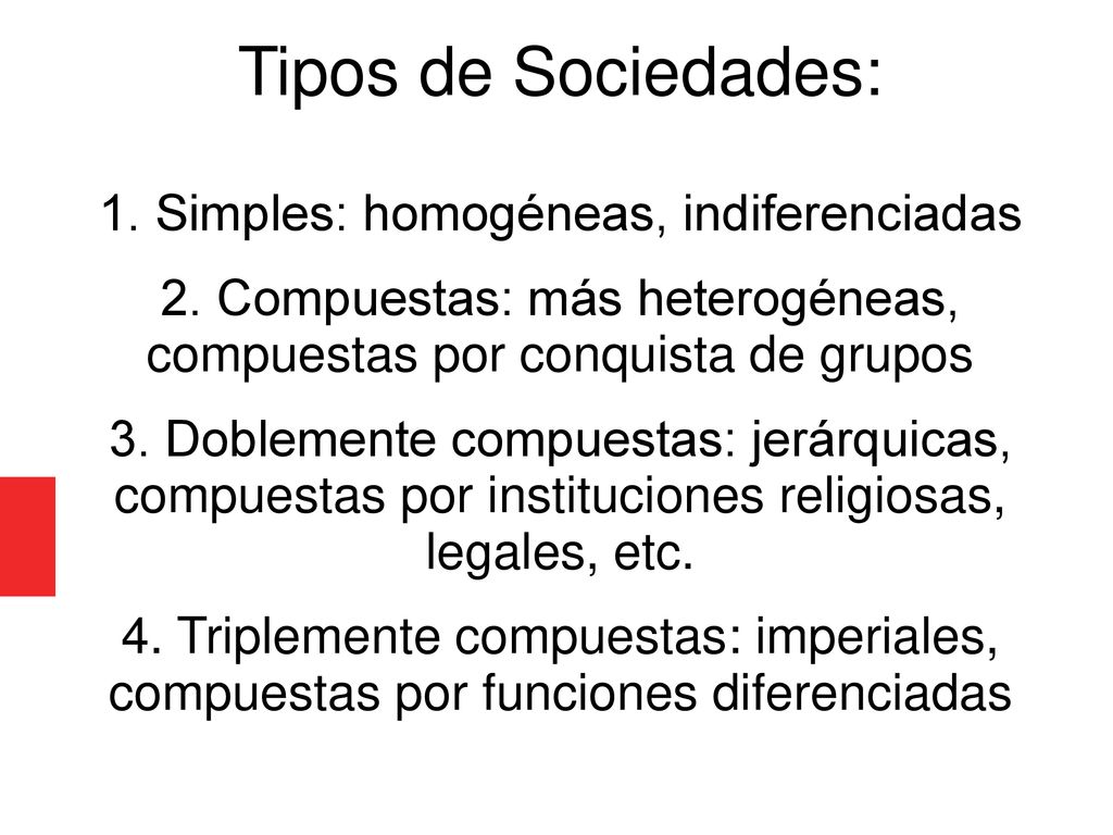 Tipos de Sociedades: 1. Simples: homogéneas, indiferenciadas