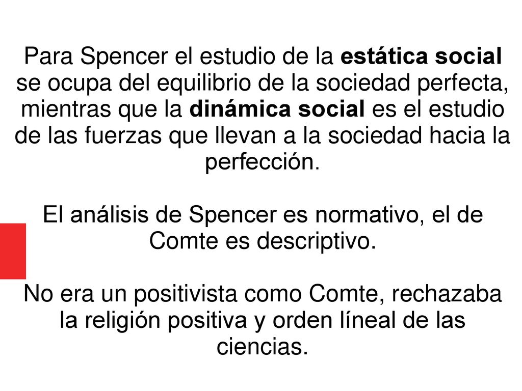 El análisis de Spencer es normativo, el de Comte es descriptivo.