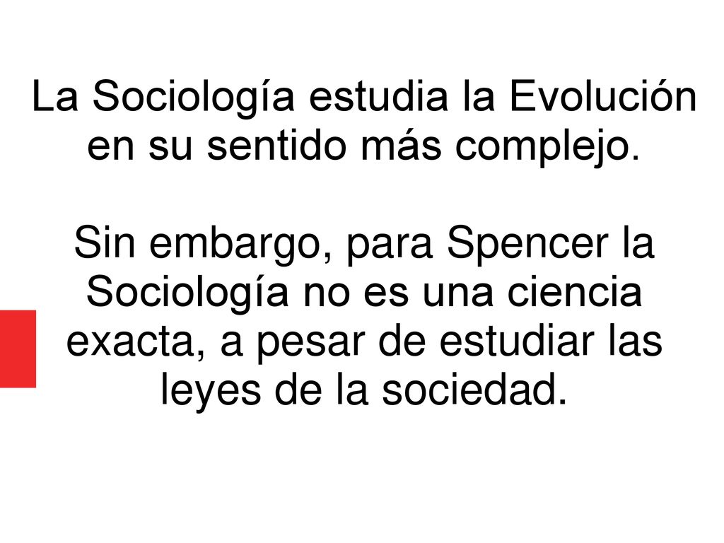 La Sociología estudia la Evolución en su sentido más complejo.