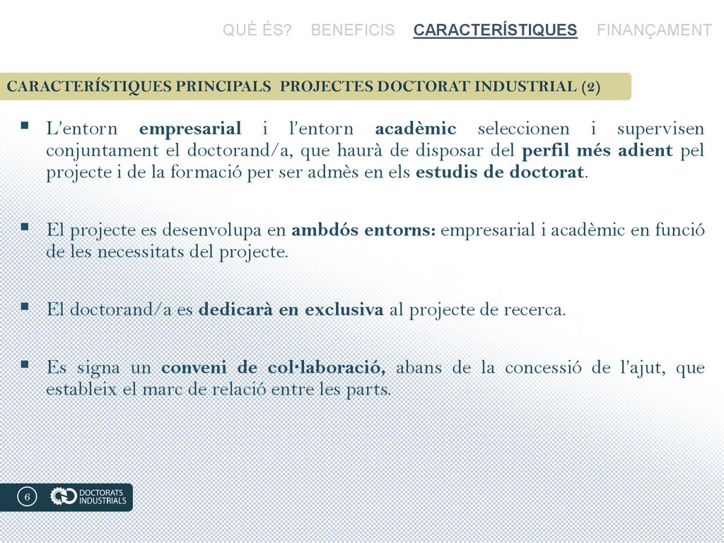 El doctorand/a es dedicarà en exclusiva al projecte de recerca.