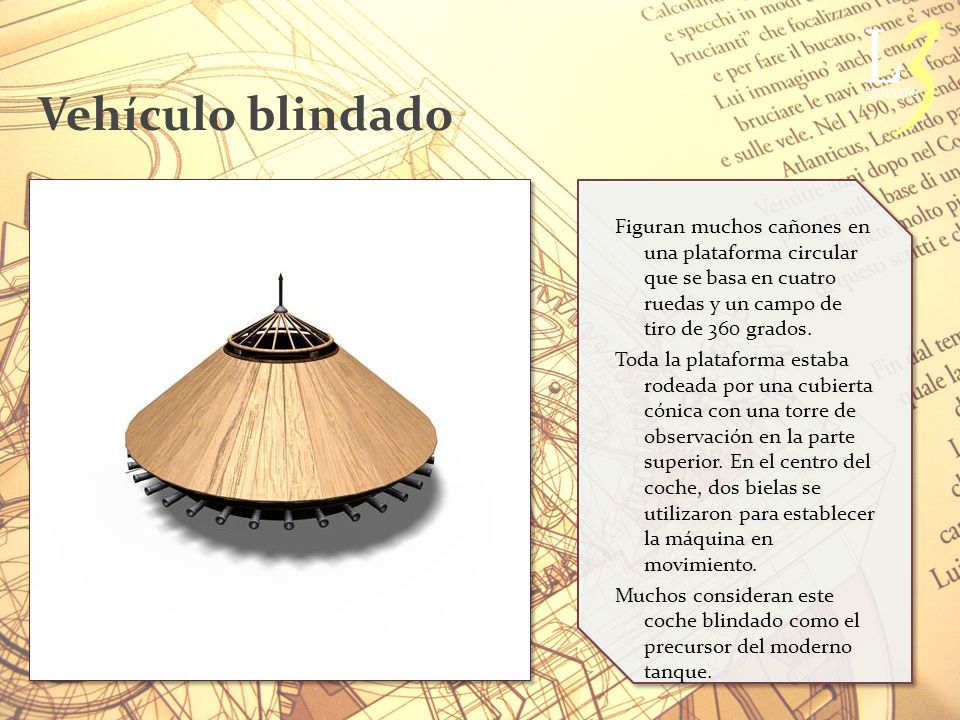 Vehículo blindado Figuran muchos cañones en una plataforma circular que se basa en cuatro ruedas y un campo de tiro de 360 grados.