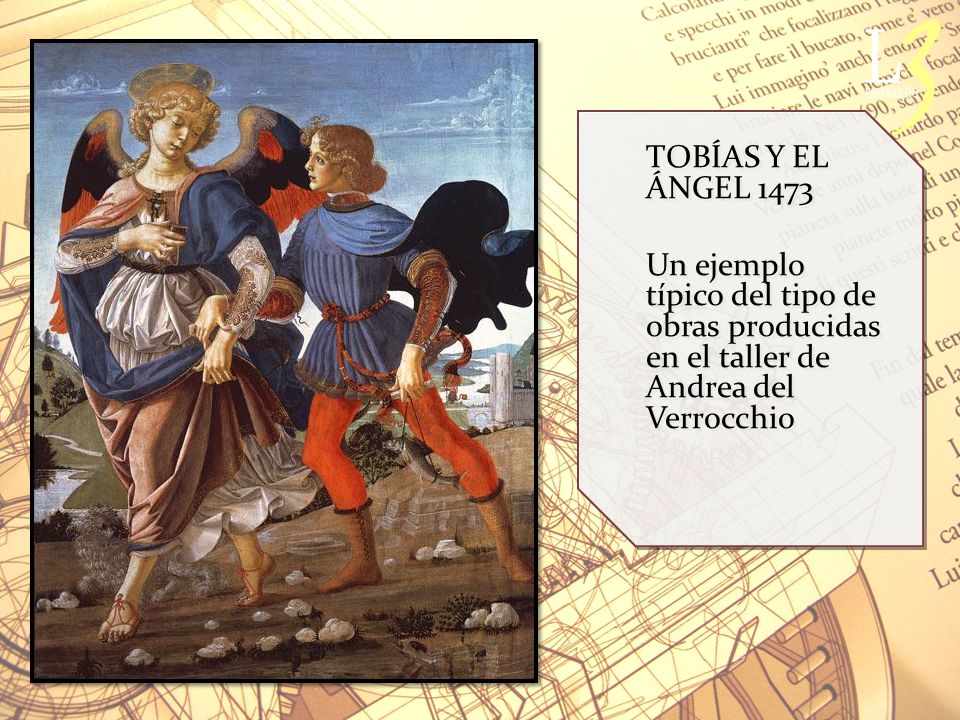 TOBÍAS Y EL ÁNGEL 1473 Un ejemplo típico del tipo de obras producidas en el taller de Andrea del Verrocchio.