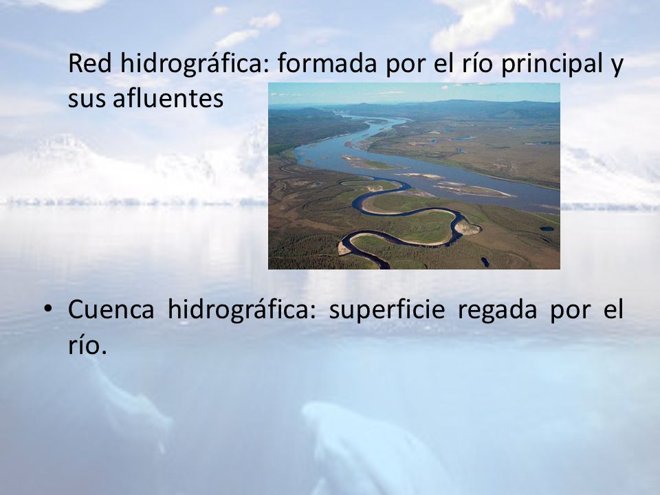 Red hidrográfica: formada por el río principal y sus afluentes