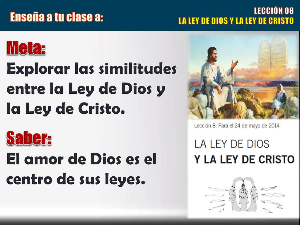 Explorar las similitudes entre la Ley de Dios y la Ley de Cristo.