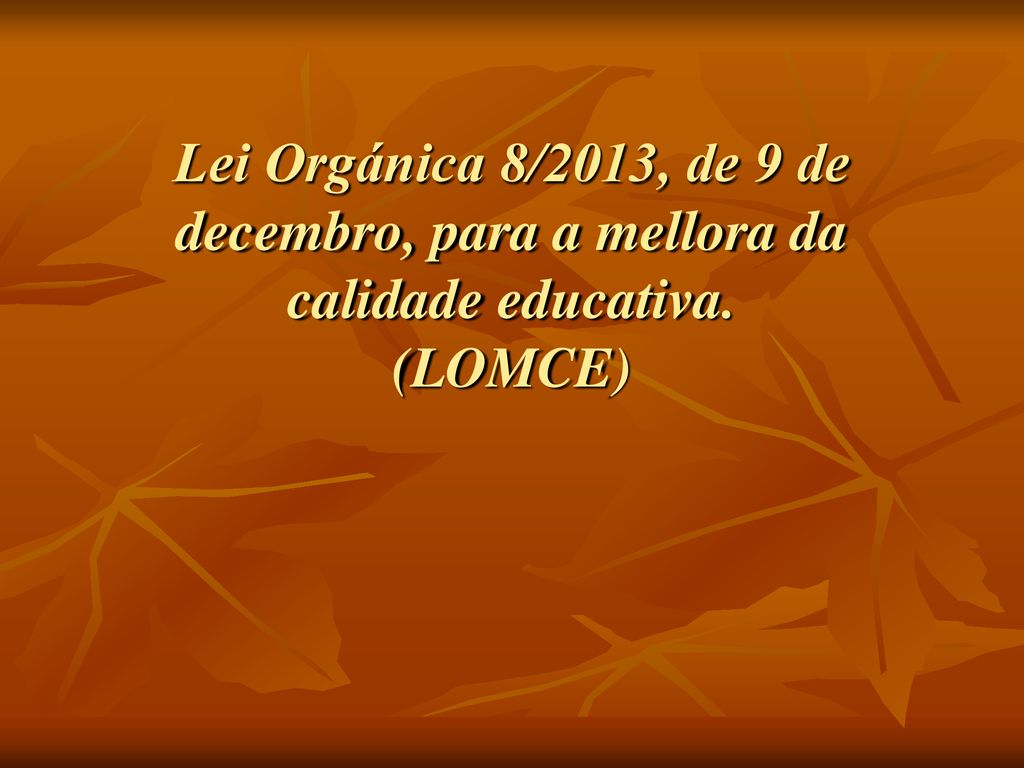 Lei Orgánica 8/2013, de 9 de decembro, para a mellora da calidade educativa. (LOMCE)