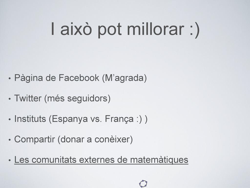 I això pot millorar :) Pàgina de Facebook (M’agrada)