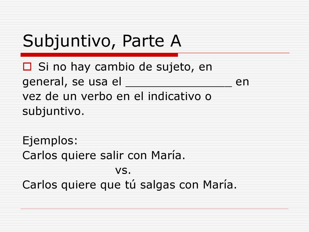 Subjuntivo, Parte A Si no hay cambio de sujeto, en