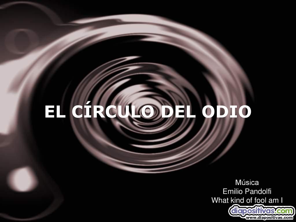 EL CÍRCULO DEL ODIO Música Emilio Pandolfi What kind of fool am I